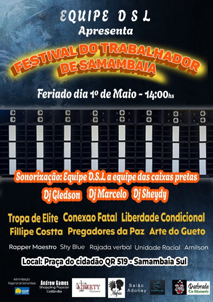 No próximo dia 1º de maio acontecerá na Praça do Cidadão de Samambaia o Festival do Trabalhador, uma iniciativa da Equipe de Sonorização DSL que contará com muito Hip Hop para comemorar o Dia do Trabalhador